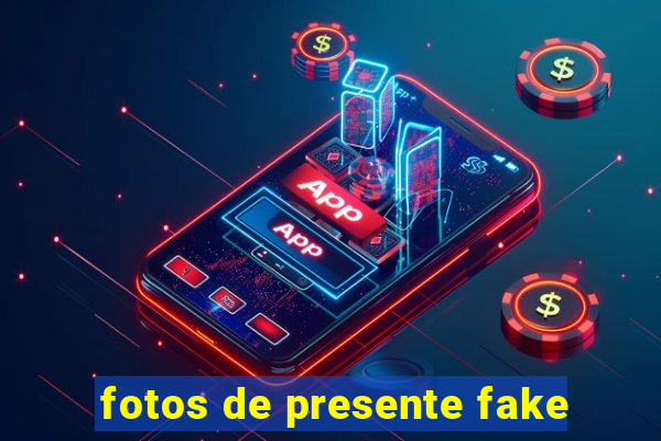 fotos de presente fake